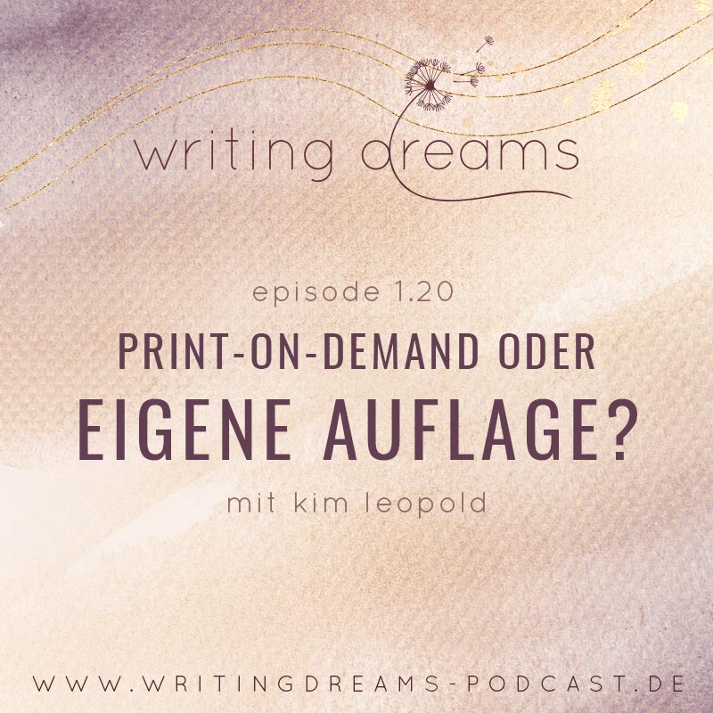 writing dreams episode 1.20 Print on Demand oder eigene Auflage, gedrucktes Buch veröffentlichen, Grundlagen des Selfpublishings
