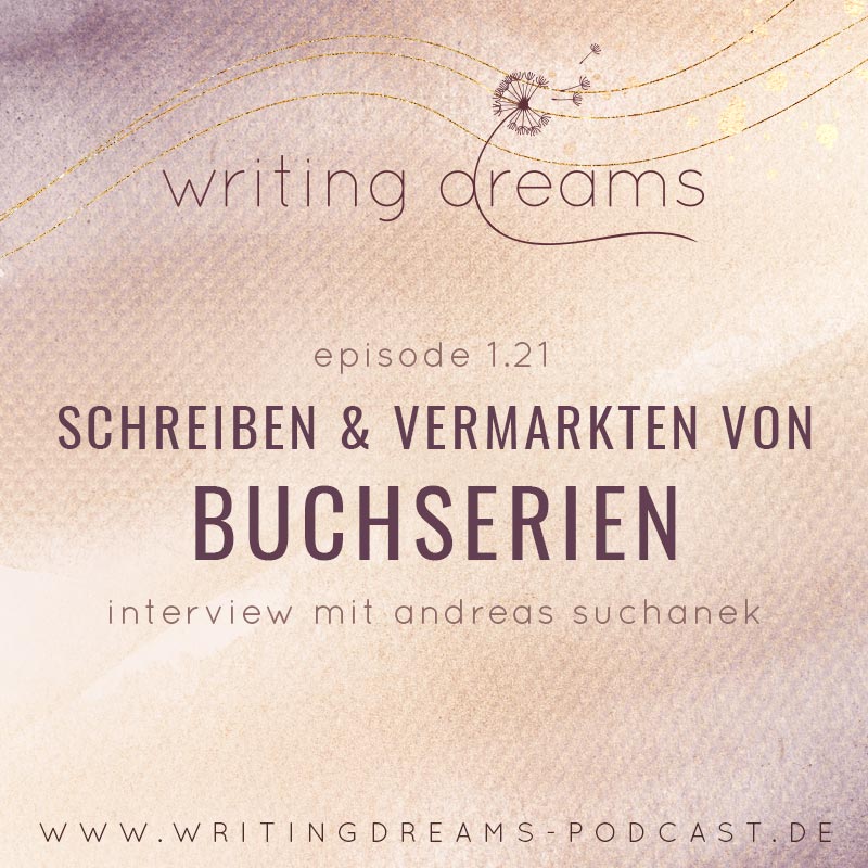 writing dreams podcast cover episode 1.21 Interview mit Andreas Suchanek übers Schreiben und Vermarkten von Buchserien