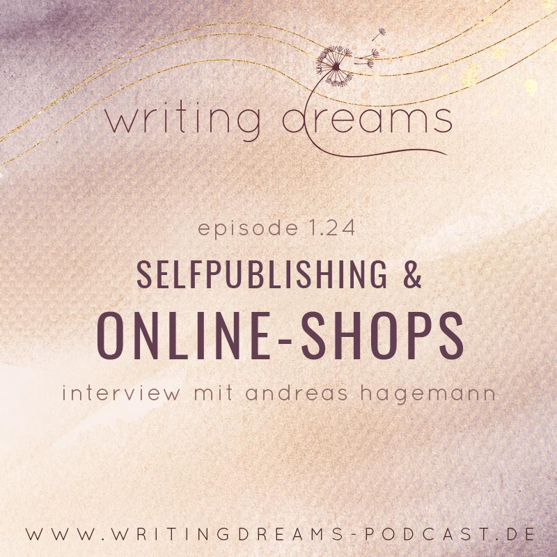 writing dreams podcast cover episode 1.24 online shops für autor*innen - interview mit andreas hagemann