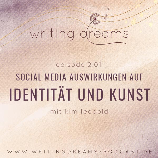 Writing_Dreams_2_01_social_media_auswirkungen_auf_identitaet_und_kunst_mit_kim_leopold_podcast_cover